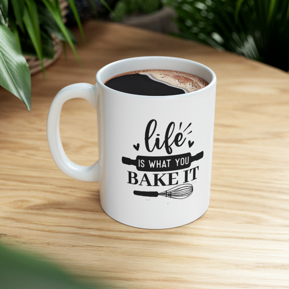 Life Is What You Bake It Ceramic Mug